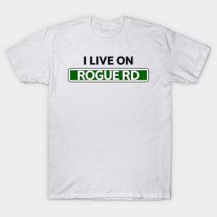 I live on Rogue Rd T-Shirt